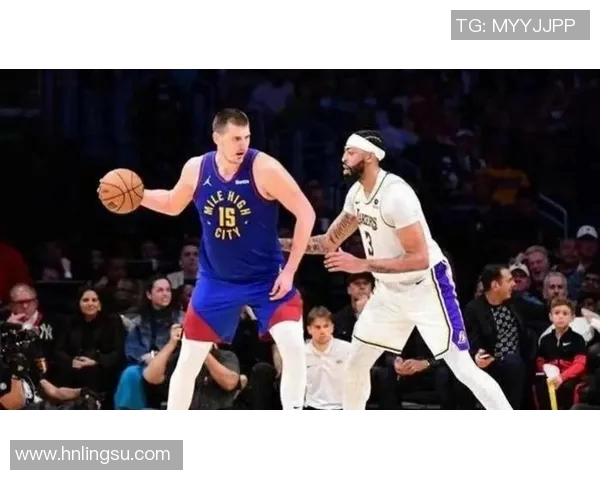 掘金与湖人季前赛数据对比分析揭示球队实力与战术特点